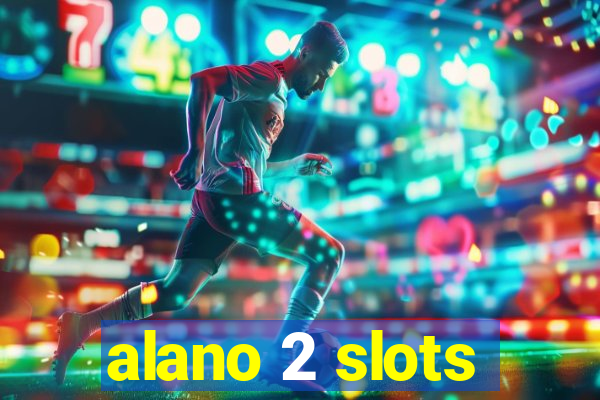 alano 2 slots